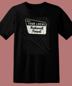 Enjoy Your Local National Forest 80s T Shirt Enjoy Your Local National Forest 80s T Shirt