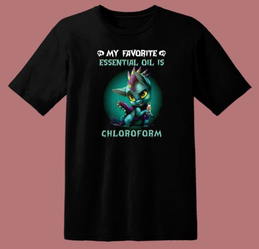 Essential Oil Is Chloroform T Shirt Style
