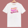 Everybody Know I Love Lesbian T Shirt Style