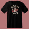Everybody Thinks I Suck 80s T Shirt Style