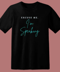Excuse Me Im Speaking Kamala Harris 80s T Shirt Excuse Me Im Speaking Kamala Harris 80s T Shirt