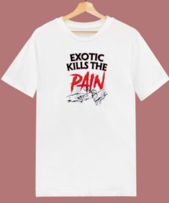 Exotic Kills The Pain 80s T Shirt