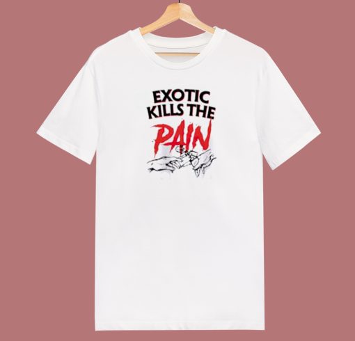Exotic Kills The Pain 80s T Shirt