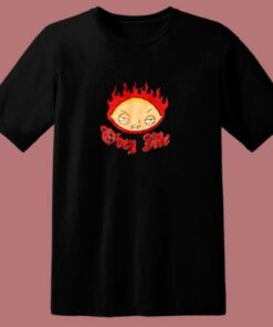 Family Guy Stewie Obey Me Flames 80s T Shirt