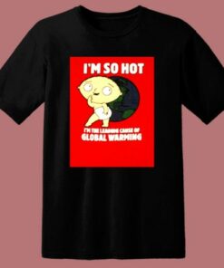 Family Guy Stewie So Hot 80s T Shirt