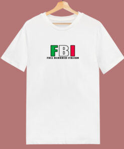 Fbi Full Blooded Italian 80s T Shirt Fbi Full Blooded Italian 80s T Shirt