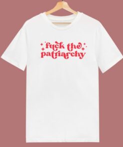 Fck The Patriarchy Taylor T Shirt Style