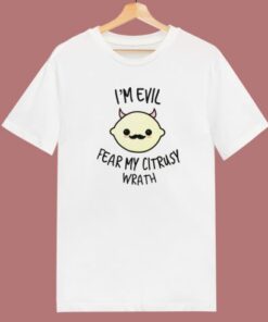Fear My Citrusy Wrath Funny T Shirt Style