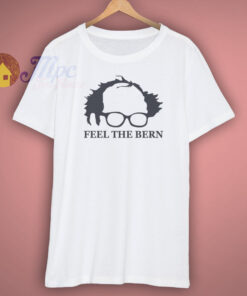 Feel The Bernie Sanders Shirt Feel The Bernie Sanders Shirt