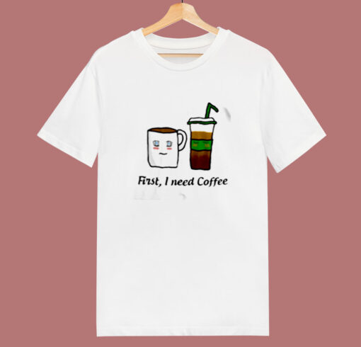 First I Need Coffee 80s T Shirt