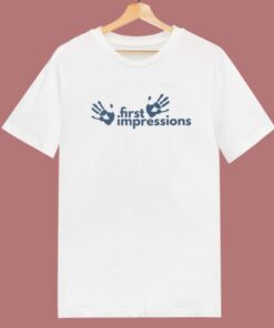 First Impressions T Shirt Style