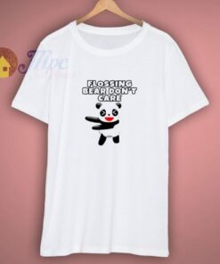 Flossing Bear Dont Care Shirt