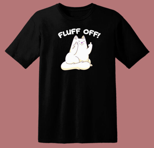 Fluff Off Funny Kitty 80s T Shirt Style