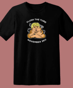 Flush The Turd November Third 80s T Shirt