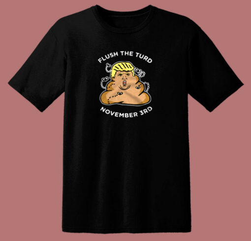 Flush The Turd November Third 80s T Shirt