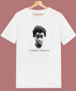 Football Is About Joy Ronaldinho T Shirt Style