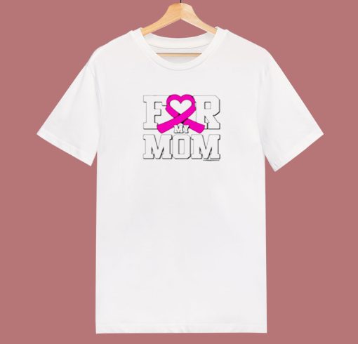 For My Mom Breast Cancer Awareness 80s T Shirt