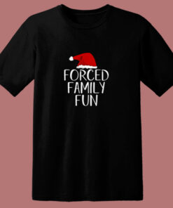 Forced Family Fun Sarcastic Christmas 80s T Shirt Forced Family Fun Sarcastic Christmas 80s T Shirt