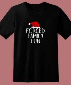 Forced Family Fun Sarcastic Christmas 80s T Shirt