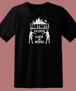 Fortnite Floss Like A Boss T Shirt Style