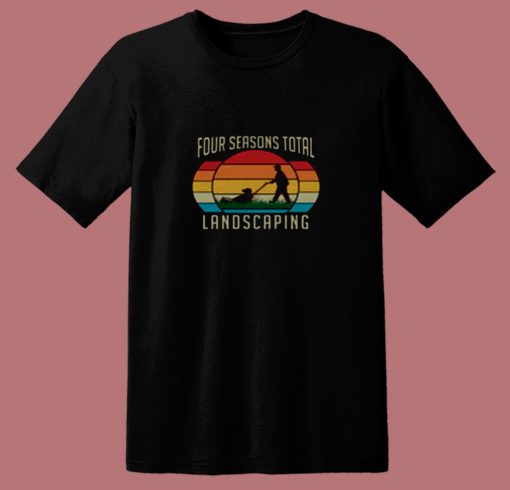Four Seasons Total Landscaping 80s T Shirt
