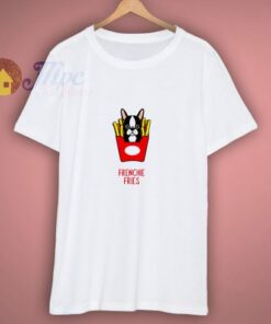 Frenchie fries Bulldog T-Shirt