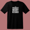 Friday Night Bitches 80s T Shirt
