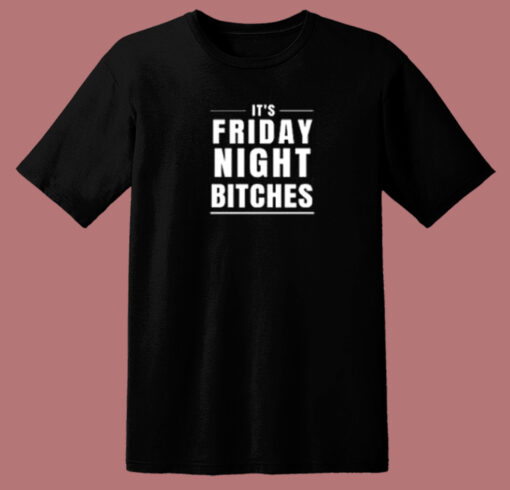 Friday Night Bitches 80s T Shirt