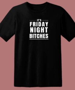 Friday Night Bitches 80s T Shirt