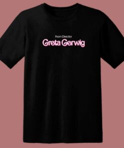 From Director Greta Gerwig T Shirt Style
