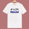 Fuck Dallas T Shirt Style