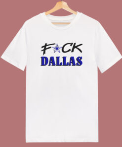 Fuck Dallas T Shirt Style