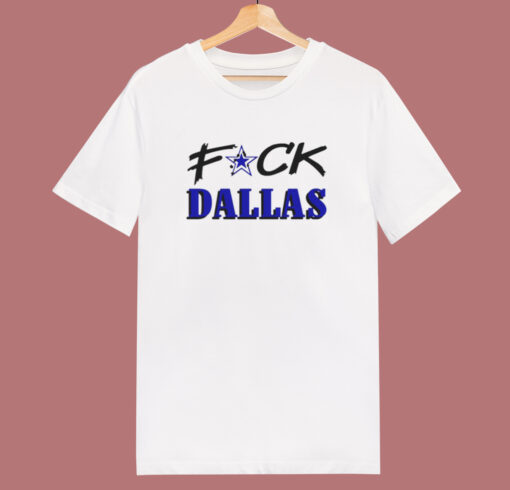 Fuck Dallas T Shirt Style