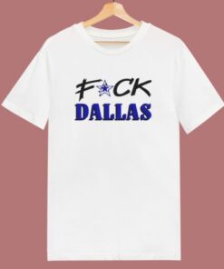 Fuck Dallas T Shirt Style