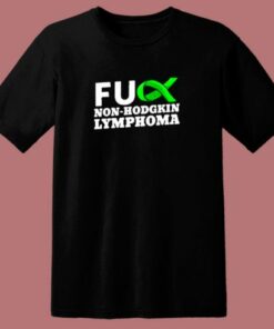 Fuck Non Hodgkin Lymphoma 80s T Shirt