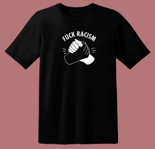 Fuck Racism 80s Adult T Shirt