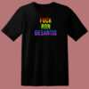 Fuck Ron Desantis T Shirt Style