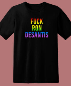 Fuck Ron Desantis T Shirt Style On Sale Fuck Ron Desantis T Shirt Style On Sale