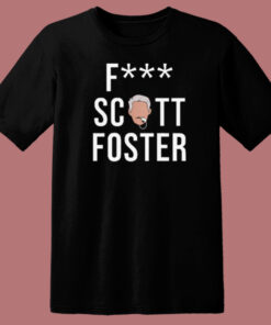 Fuck Scott Foster T Shirt Style Fuck Scott Foster T Shirt Style
