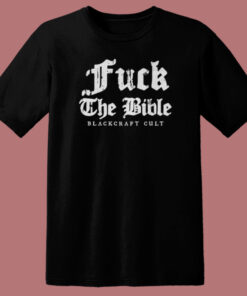 Fuck The Bible Blackcraft Cult T Shirt Style On Sale Fuck The Bible Blackcraft Cult T Shirt Style On Sale