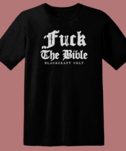 Fuck The Bible Blackcraft Cult T Shirt Style On Sale