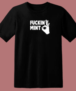 Fuckin Mint 80s T Shirt Fuckin Mint 80s T Shirt