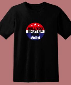 Funny Biden Will You Shut Up Man 80s T Shirt
