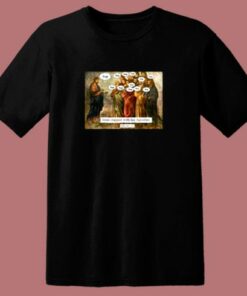 Funny Christian Jesus Apostles Meme 80s T Shirt