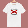 Funny Dont California My Alabama 80s T Shirt