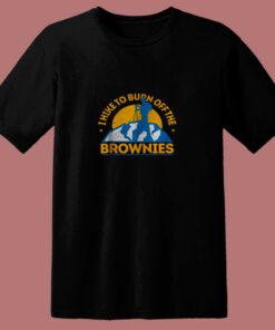 Funny Food Hiking I Hike To Burn Off The Brownies 80s T Shirt