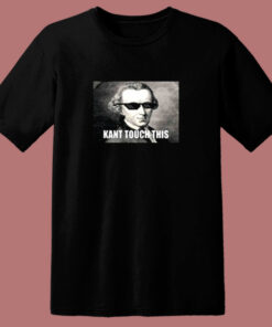 Funny Kant Touch This Hilarious Philosophy Meme 80s T Shirt