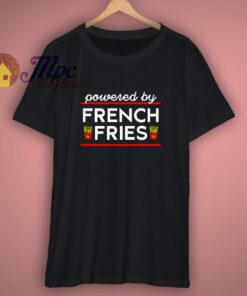 Funny Powered By French Fries T Shirt 1