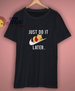 Funny Print Just Do It Later Pooh Sleeping Shirt 1 Funny Print Just Do It Later Pooh Sleeping Shirt 3