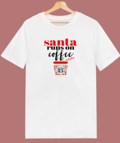 Funny Santa Runs On Coffee 80s T Shirt